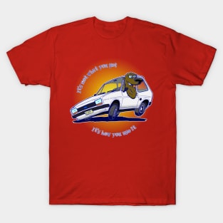 Ford Fiesta mk1 It's not what you got... T-Shirt